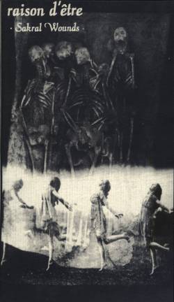 Raison D'Être : Sakral Wounds